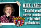 HABLO MICK JAGGER: "“Tengo que ponerme en forma porque la gira podría ser antes de lo que creo"