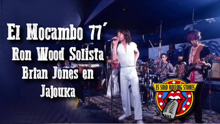 El Mocambo 77' | Ron Wood solista | Brian graba con Jajouka y mas Stones